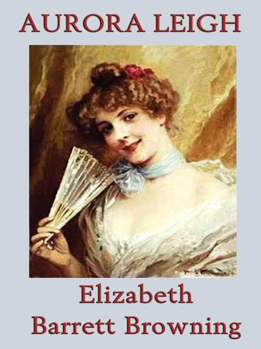 Title details for Aurora Leigh by Elizabeth Barrett Browning - Wait list